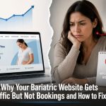 Why Your Bariatric Website Gets Traffic But Not Bookings and How to Fix It